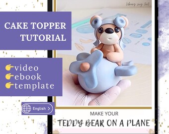 ケーキトッパーの作り方 - 飛行機に乗ったテディベア。ビデオ、電子書籍、テンプレート。男の子の1歳の誕生日に。