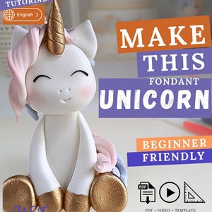 Könnte beinhalten: Eine weiße Fondant-Einhornfigur mit goldenem Horn, sitzt mit geschlossenen Augen. Die Figur hat rosa und blaue Akzente. Der Text auf dem Bild lautet "MAKE THIS FONDANT UNICORN" und "BEGINNER FRIENDLY".