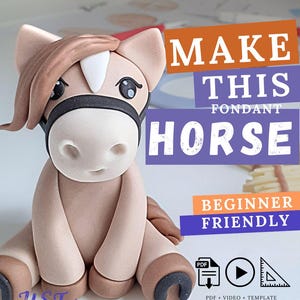 Puede incluir: Figura de caballo de fondant en tonos beige, marrón y blanco, con brida negra. La imagen incluye el texto "MAKE THIS FONDANT HORSE" y "BEGINNER FRIENDLY". También incluye iconos de PDF, vídeo y plantilla.