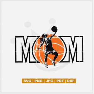 Basketball Mom SVG  including dxf, png, jpg, pdf files, Perfect for Cricut Maker, Silhouette Cameo and other cutting machines