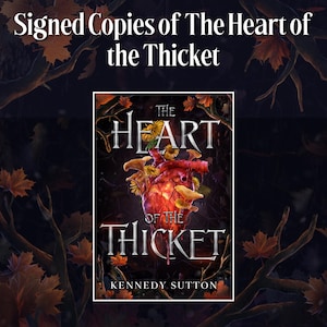 May include: A book cover for "The Heart of the Thicket" with a heart illustration adorned with flowers and mushrooms. The title and author's name, Kennedy Sutton, are displayed. The text "Signed Copies of The Heart of the Thicket" is at the top.