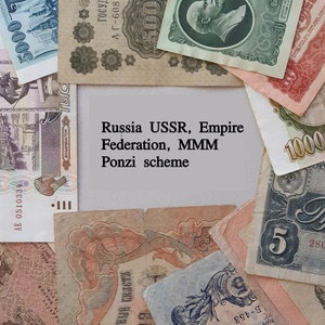 May include: A collage of old Russian and Soviet paper money, including denominations of 5000, 500, 5, and 1000. The text "Russia USSR, Empire Federation, MMM Ponzi scheme" is written in black on a white background.