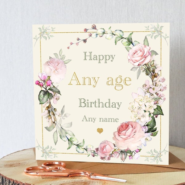 Birthday card for her. Personalised with name and age of choice. Very pretty flowers. All orders dispatched within 24 hrs.