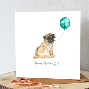 Pug dog birthday card. Personalised with name of choice. Cute pug puppy with balloon. All orders dispatched within 24 hrs.