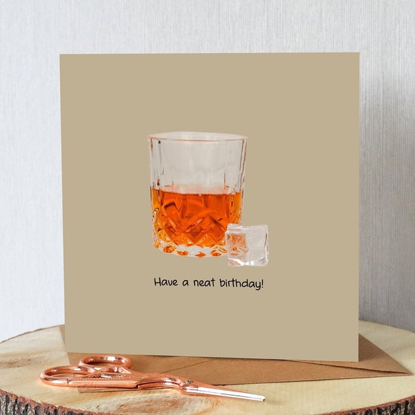 Scotch whiskey birthday card for her or him. Neat scotch ‘Have a neat birthday.’ Premium quality. All orders dispatched within 24 hrs.