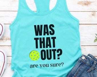Was That Out Pickleball Player Tshirt Women Funny Pickleball Shirt Pickleball Balls Gear Tank Top Pickleball Accessory Merch Coach Gift Item