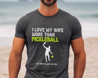 Pickleball Tshirt For Men, I Love My Wife Pickleball Shirt, Gift For Husband, Pickleball Gifts, Father's Day Gift, Funny Sayings Tee For Men