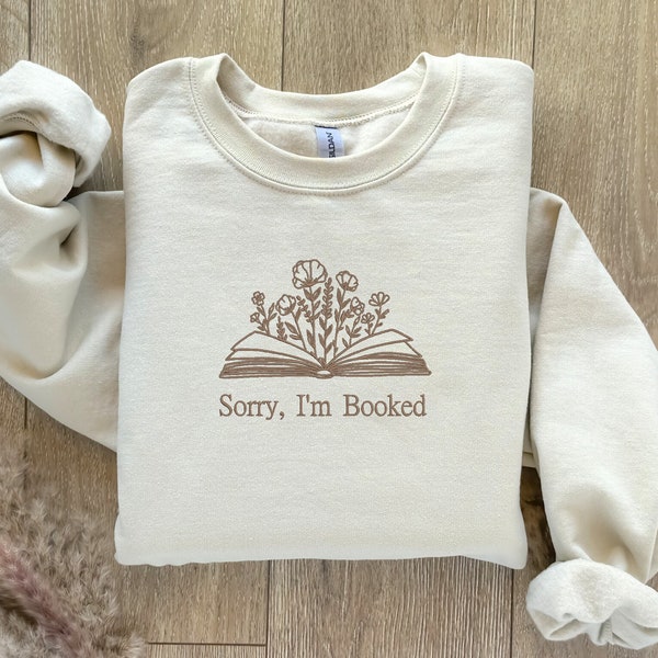 EMBROIDERED Sorry I'm Booked Sweatshirt, Bookish Sweatshirt, Gift for Book Lovers, Librarian Gift, Book Lover Sweater, For Her, Love Reading