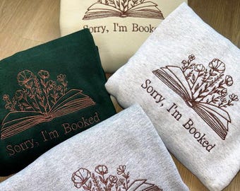 Embroidered Book Sweatshirt, Sorry I'm Booked, Book Lover Gift