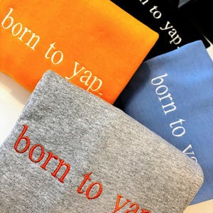 Born To Yap Embroidered Sweatshirt, Professional Yapper, Just a Girl, For Girlfriend, Yapper Shirt, Y2K Aesthetic Shirt, Certified Yapper