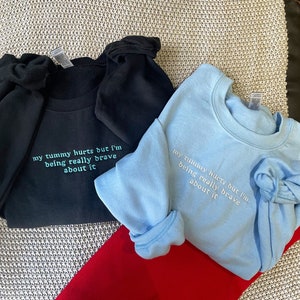 My Tummy Hurt but Embroidered Sweatshirt -Funny Crewnecks - Chronic Illness - Gift for Her - Gift For Him - Being Really Brave - Joint Pain