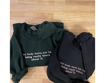Embroidered 'My Body Hurts' Crewneck Sweatshirt - Made to Order