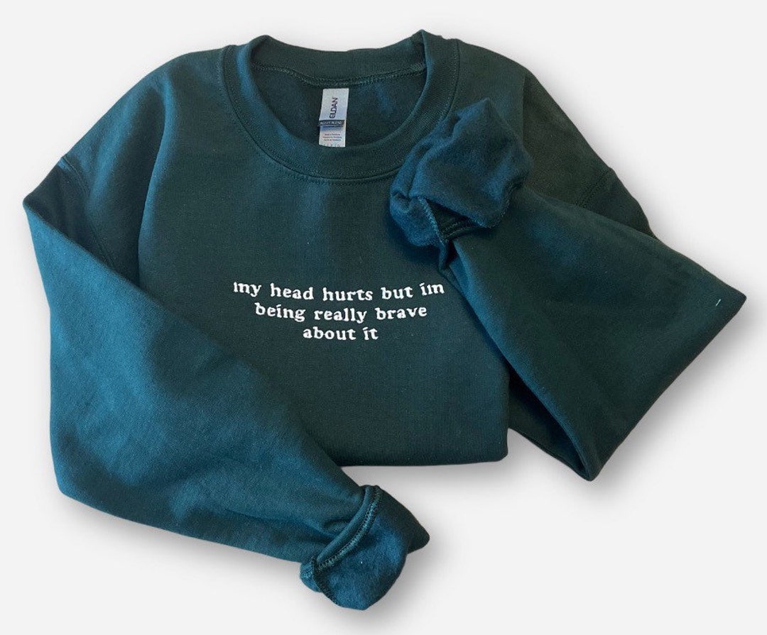 My Head Hurts, Embroidered Sweatshirt, Funny Crewnecks, Chronic Pain
