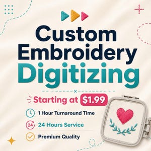 May include: A digital advertisement for custom embroidery digitizing services featuring the text Custom Embroidery Digitizing, Starting at $1.99, 1 Hour Turnaround Time, 24 Hours Service, and Premium Quality, with an embroidery hoop showing a heart.