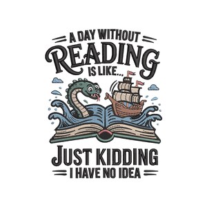 Puede incluir: Diseño bordado con una serpiente marina y un barco sobre olas que emergen de un libro abierto. El texto dice: "Un día sin leer es como... Es broma, no tengo ni idea."