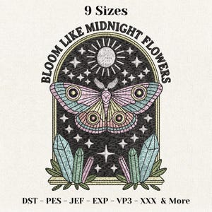 May include: An embroidered design featuring a moth with colorful wings, a sun, stars, and crystals, framed by an arch with the text "BLOOM LIKE MIDNIGHT FLOWERS". The design is available in 9 sizes.
