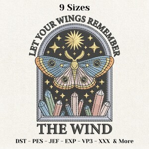 May include: Embroidered design featuring a moth with blue, orange, and yellow wings, surrounded by stars and crystals. The text reads "LET YOUR WINGS REMEMBER THE WIND." The design is available in 9 sizes and various file formats.