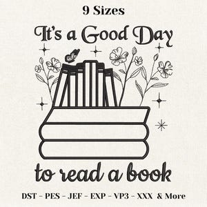 以下が含まれることがあります： 本の山と「It's a Good Day to read a book」というテキストが描かれた刺繍デザイン。明るい背景に、花、蝶、星が黒い線画で表現されています。9つのサイズと様々なファイル形式が含まれています。