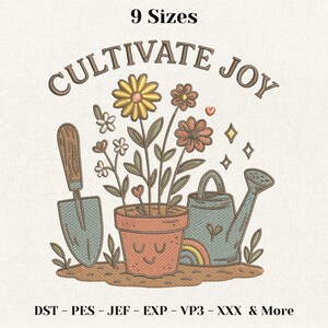 May include: An embroidered design featuring a gardening theme. The image includes a trowel, a watering can with a rainbow, and a smiling flower pot with flowers. The text "CULTIVATE JOY" is arched above the illustration. The design is available in 9 sizes.