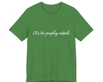 Camiseta "Demasiada gente afuera" - Camiseta de algodón suave para introvertidos