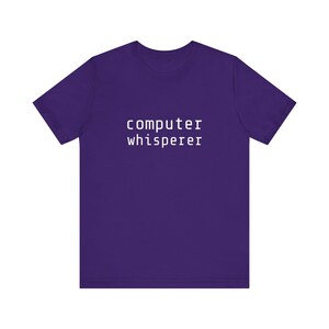 Computer Whisperer Shirt - Soft Cotton Tshirt - Funny Geek Shirt