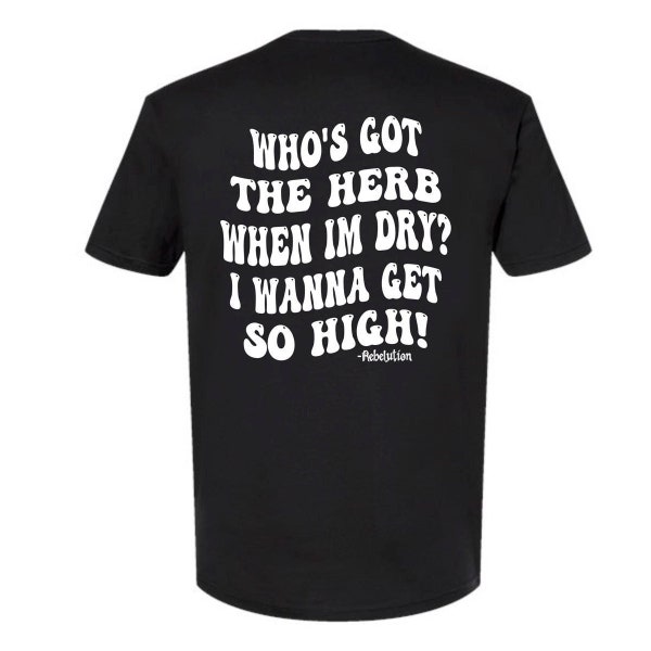 Rebelution So High song lyrics song quote Adult unisex black t-shirt Who's got the herb when im dry Rebelution 2023 concert tour tee reggae