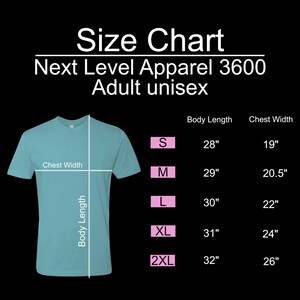 May include: A teal Next Level Apparel 3600 adult unisex t-shirt with a size chart. The chart shows body length and chest width measurements for sizes S to 2XL, ranging from 28" to 32" in length and 19" to 26" in width.