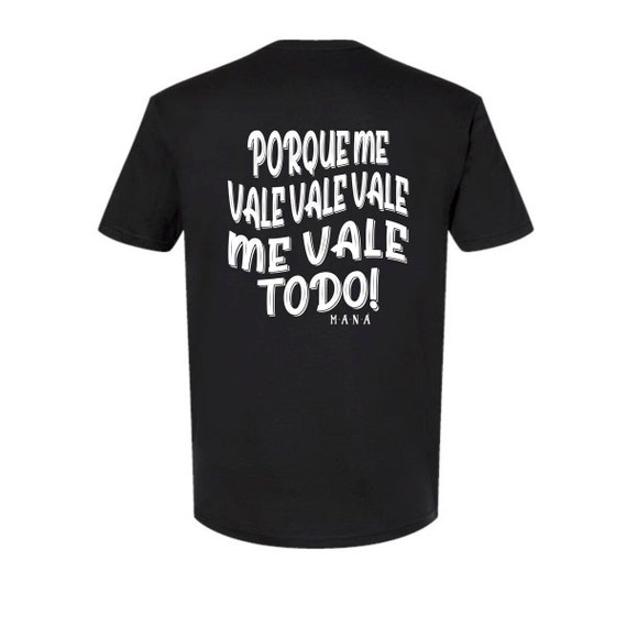 Maná Unisex adult T-shirt Black Me Vale Vale Vale  song lyrics song quote Rock en espanol Mana concert concierto 2025 tour Vivir sin aire