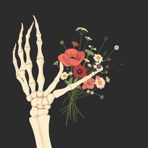 May include: A graphic illustration of a pale, off-white skeletal hand holding a vibrant bouquet of wildflowers. The bouquet features red poppies, small white daisies, and various green stems against a solid, dark charcoal gray background.