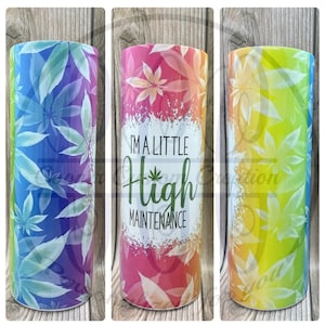 I’m a little high maintenance tumbler / marijuana tumbler / rainbow colors tumbler / colorful tumbler / weed tumbler / smoking / 420 /