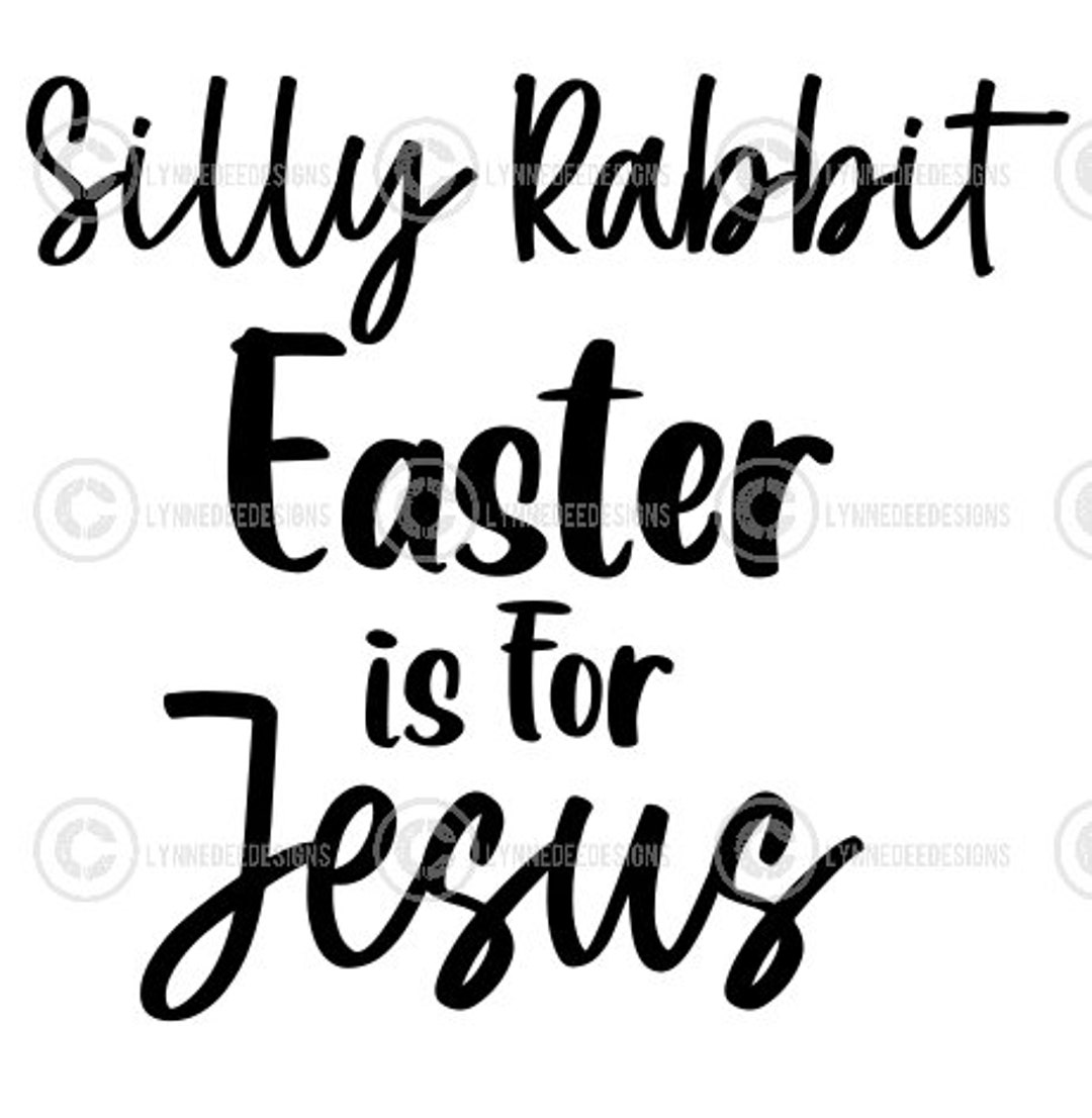 Silly Rabbit SVG, Christian Easter SVG, Easter Svg, Christian Svg