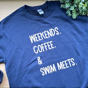 Weekends. Coffee. & Swim Meets. - Swimmer  - Swim Mom Sweatshirt - Hoodie