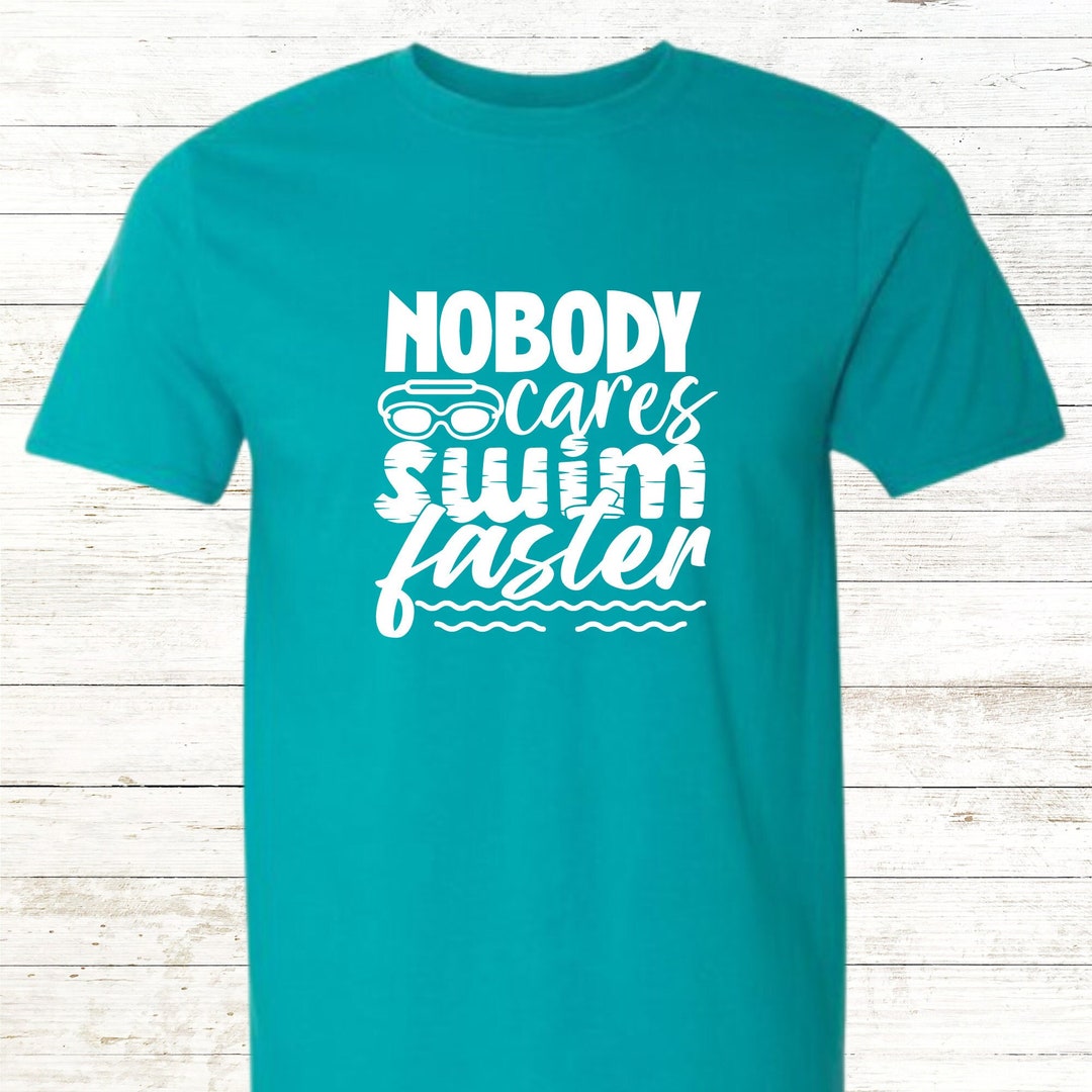 Nobody Cares Swim Faster - Etsy