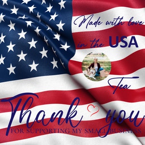 May include: An American flag in red, white and blue with the text "Made with love in the USA" and "Thank you for supporting my small business". A woman and a dog are pictured in a circle in the centre of the flag.