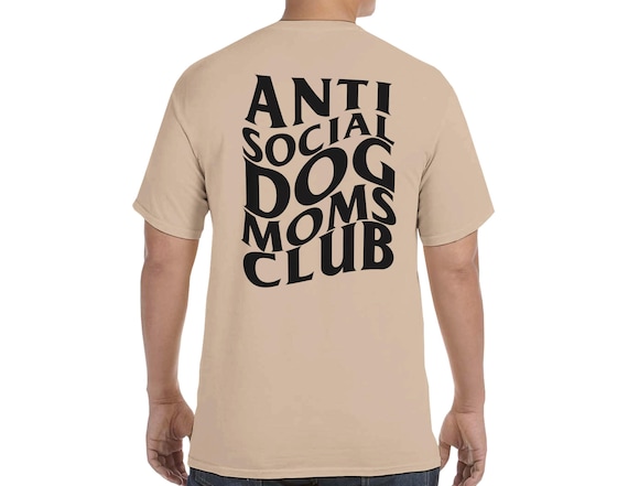 Anti Social Dog Mom T-Shirt | Fun & Comfy Crewneck Tee in Multiple Colors
