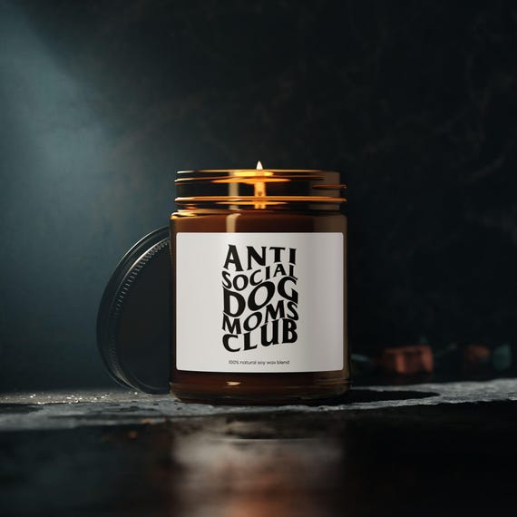 Soy Candle, anti social dog moms club candle for the mom who loves dogs and tolerates people, Dog Lover Gift, Funny Candle, Relaxation