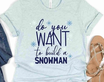 Do You Want to Build a Snowman? | Frozen Shirt | Olaf Shirt | Frozen Christmas Shirt | Epcot Frozen Shirt | Family Matching Frozen Shirt
