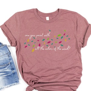 Pocahontas Shirt | Can You Paint With All The Colors of the Wind? Simple Pocahontas Shirt | Fall Pocahontas Shirt