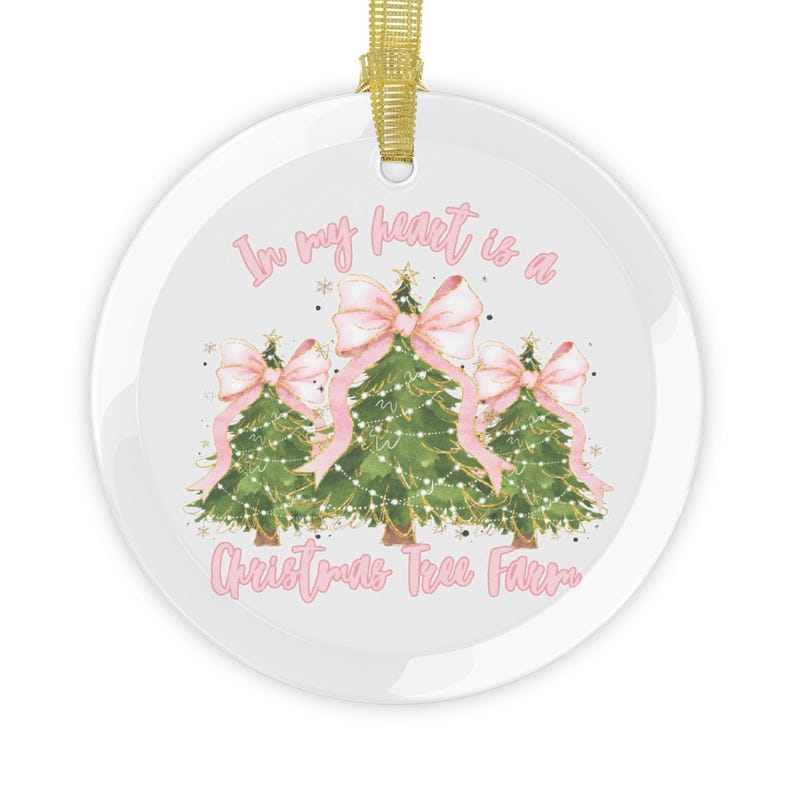 In My Heart is a Christmas Tree Farm Glass Ornament Coquette Christmas