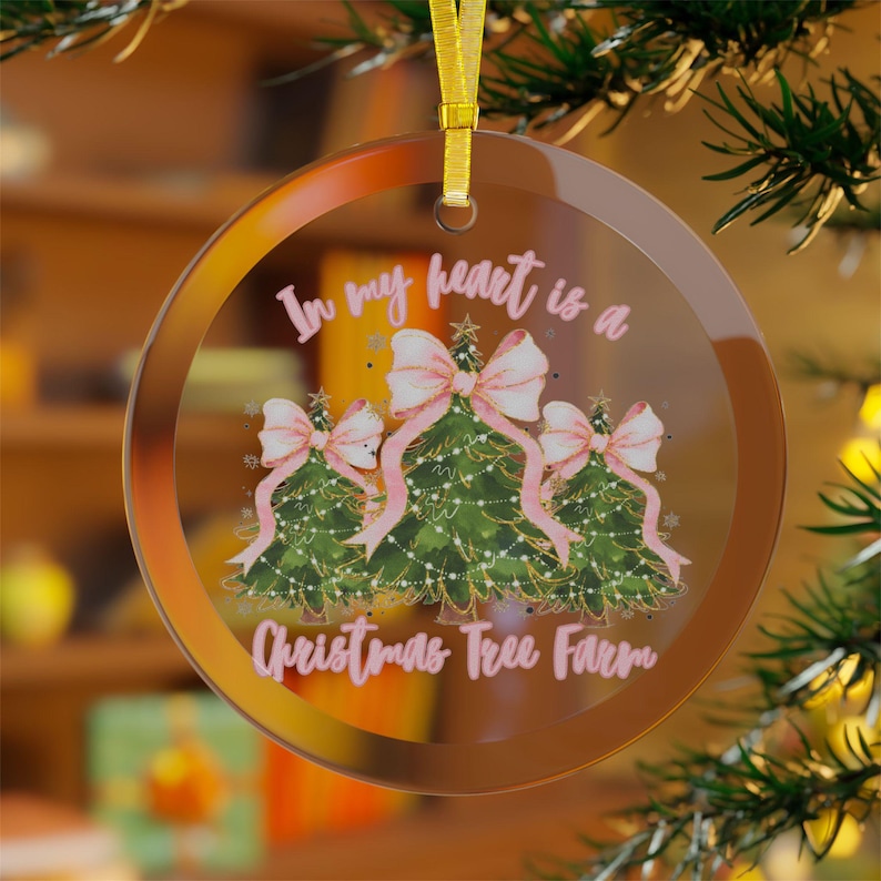 In My Heart is a Christmas Tree Farm Glass Ornament Coquette Christmas