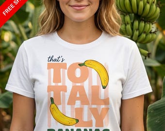 Thats Bananas T-Shirt | Funny Fruit Gift | Summer Graphic Tee
