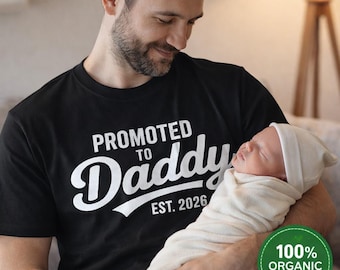 Promoted To Daddy T Shirt Est 2026 100 Percent Organic Cotton