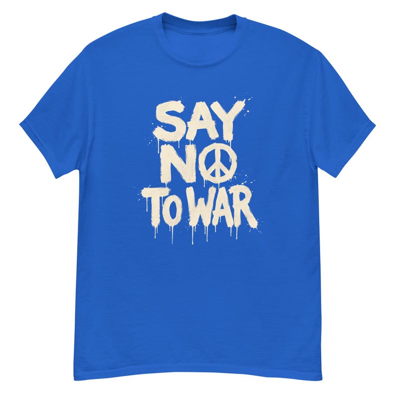 Say No To War Peace Protest Anti War T Shirt