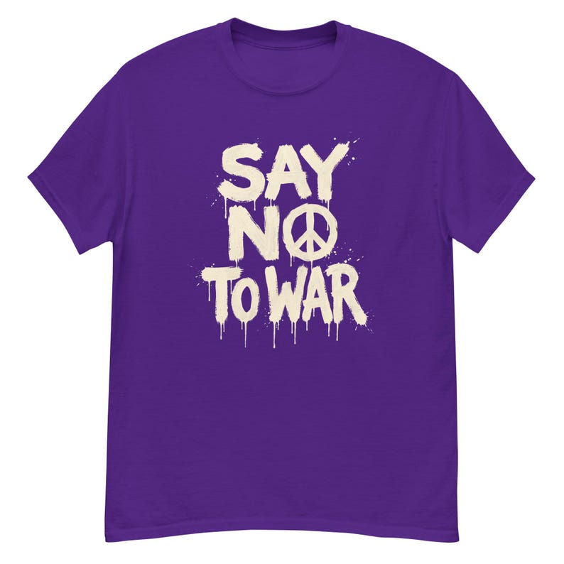 Say No To War Peace Protest Anti War T Shirt