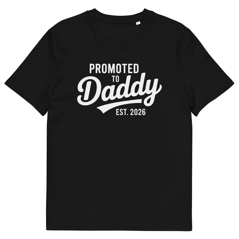 Promoted To Daddy T Shirt Est 2026 100 Percent Organic Cotton