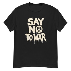 Say No To War Peace Protest Anti War T Shirt