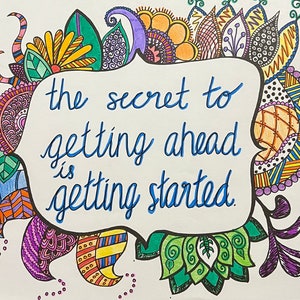 May include: A colorful, hand-drawn illustration with a quote inside a speech bubble: "The secret to getting ahead is getting started."
