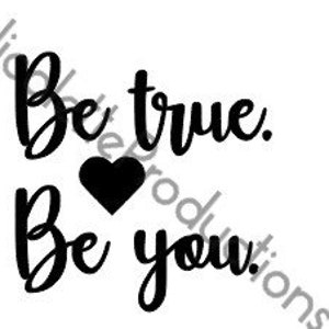Be true, be you SVG file for cricut