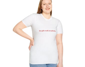 hot girls work in marketing T-Shirt | feminist slogan tee | marketing gift | marketing tshirt | women in marketing | marketing apparel