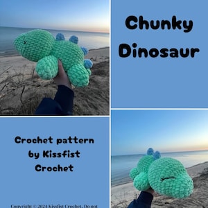 May include: A soft, chunky, green crochet dinosaur with blue accents. The image includes the text "Chunky Dinosaur" and "Crochet pattern by Kissfist Crochet". The dinosaur is held up against a beach and sky background.